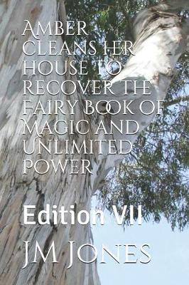 Cover of Amber cleans her house to recover the Fairy Book of Magic and Unlimited Power