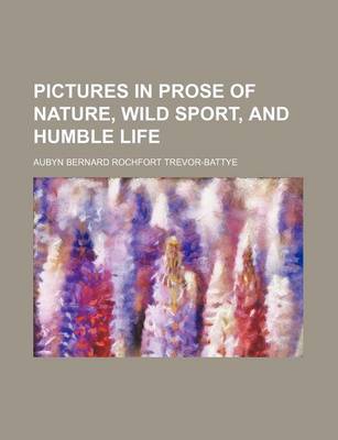 Book cover for Pictures in Prose of Nature, Wild Sport, and Humble Life