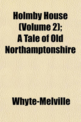 Book cover for Holmby House (Volume 2); A Tale of Old Northamptonshire