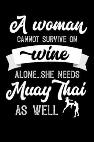 Cover of A Woman Cannot Survive On Wine Alone She Needs Muay Thai As Well