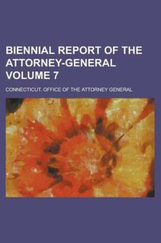 Cover of Biennial Report of the Attorney-General Volume 7