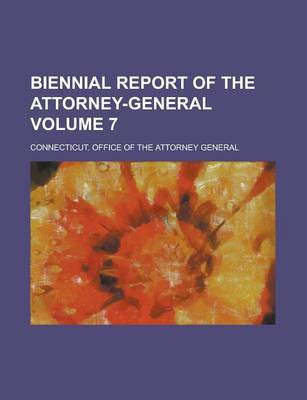 Book cover for Biennial Report of the Attorney-General Volume 7