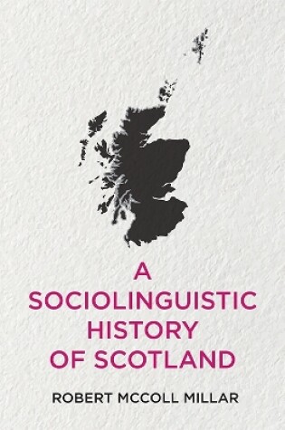 Cover of A Sociolinguistic History of Scotland