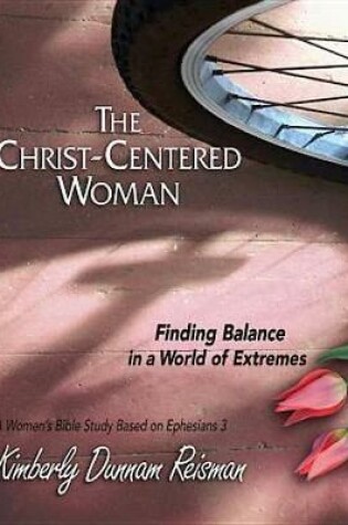 Cover of Christ-Centered Woman - Women's Bible Study Participant