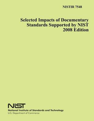 Book cover for Selected Impacts of Documentary Standards Supported by NIST 2008 Edition