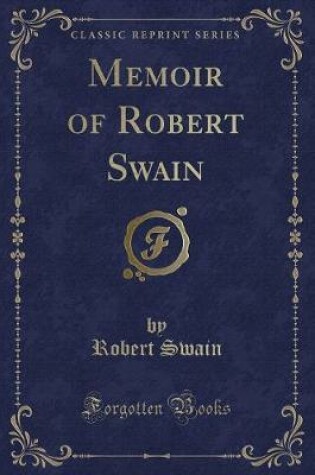 Cover of Memoir of Robert Swain (Classic Reprint)