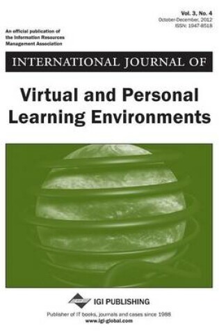 Cover of International Journal of Virtual and Personal Learning Environments, Vol 3 ISS 4