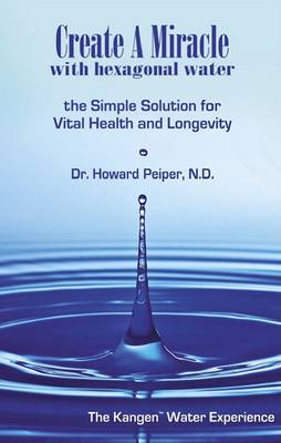 Book cover for Create a Miracle with Hexagonal Water