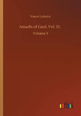 Book cover for Amadís of Gaul, Vol. III.