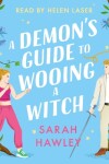 A Demon's Guide to Wooing a Witch by Sarah Hawley: 9780593547946