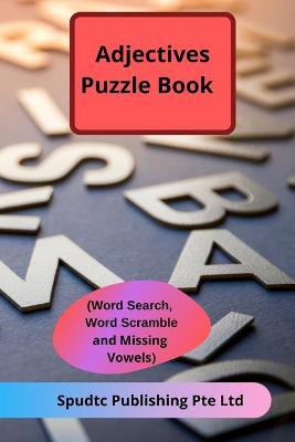 Book cover for Adjectives Puzzle Book (Word Search, Word Scramble and Missing Vowels)