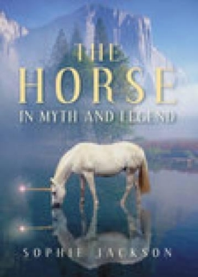 Book cover for The Horse in Myth and Legend