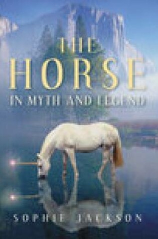 Cover of The Horse in Myth and Legend