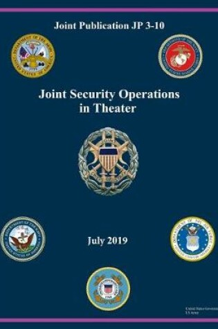 Cover of Joint Publication JP 3-10 Joint Security Operations in Theater July 2019