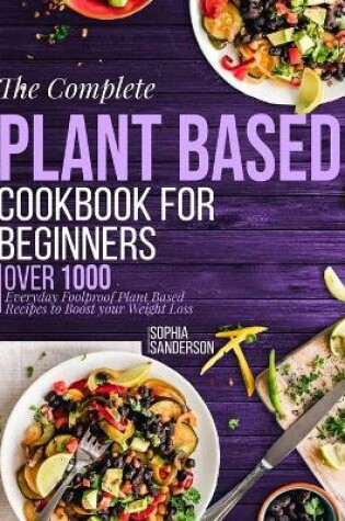 Cover of The Complete Plant Based Cookbook For Beginners