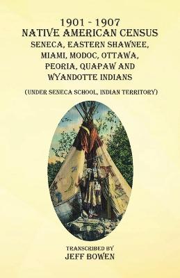 Book cover for 1901-1907 Native American Census Seneca, Eastern Shawnee, Miami, Modoc, Ottawa, Peoria, Quapaw, and Wyandotte Indians