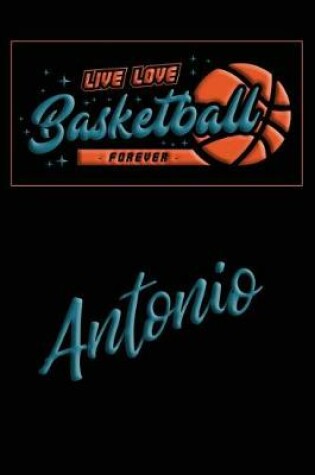 Cover of Live Love Basketball Forever Antonio