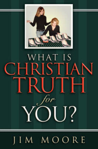 Cover of What is CHRISTIAN TRUTH for You?