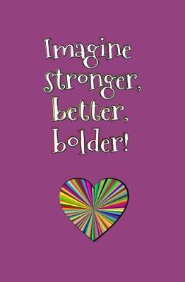 Book cover for Imagine Stronger, Better, Bolder!