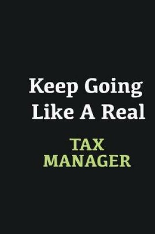 Cover of Keep Going Like a Real Tax Manager