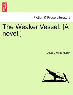 Book cover for The Weaker Vessel. [A Novel.]