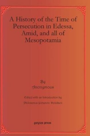 Cover of A History of the Time of Persecution in Edessa, Amid, and all of Mesopotamia