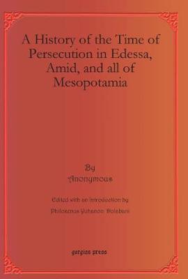 Cover of A History of the Time of Persecution in Edessa, Amid, and all of Mesopotamia
