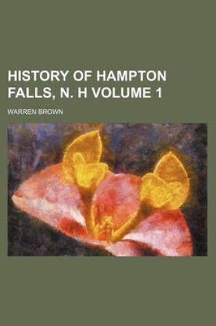 Cover of History of Hampton Falls, N. H Volume 1