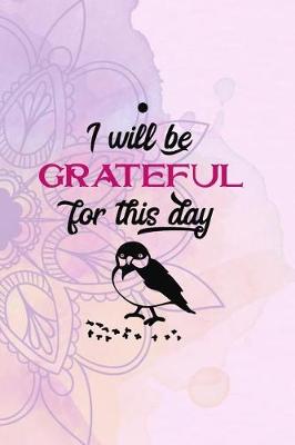 Book cover for I Will Be Grateful For This Day