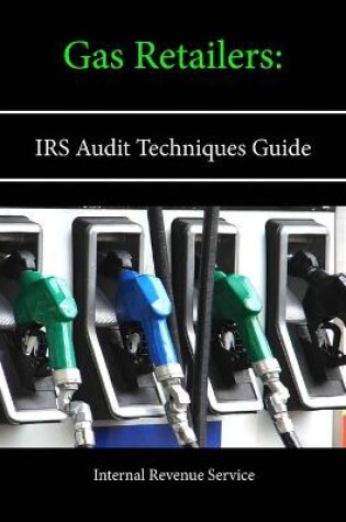 Cover of Gas Retailers: Irs Audit Techniques Guide