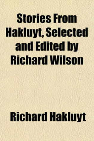 Cover of Stories from Hakluyt, Selected and Edited by Richard Wilson