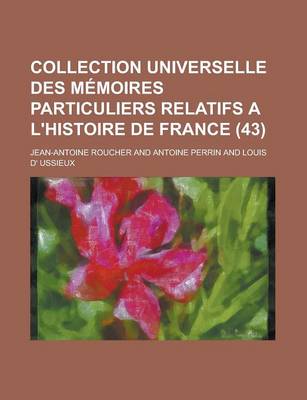 Book cover for Collection Universelle Des M Moires Particuliers Relatifs A L'Histoire de France (43)