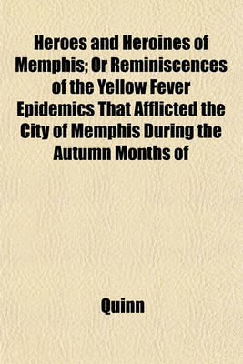 Book cover for Heroes and Heroines of Memphis; Or Reminiscences of the Yellow Fever Epidemics That Afflicted the City of Memphis During the Autumn Months of