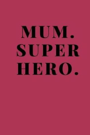 Cover of Mum. Superhero.