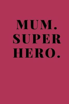 Book cover for Mum. Superhero.