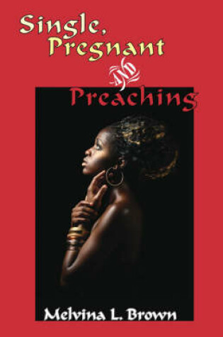 Cover of Single, Pregnant and Preaching