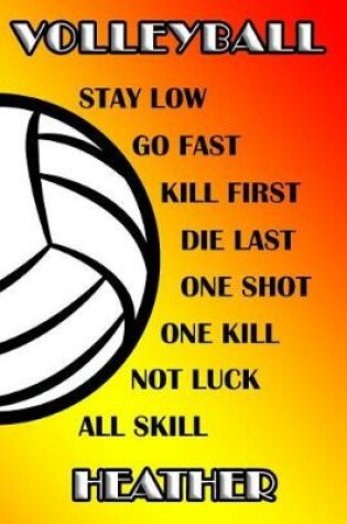 Cover of Volleyball Stay Low Go Fast Kill First Die Last One Shot One Kill Not Luck All Skill Heather