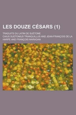 Cover of Les Douze Cesars; Traduits Du Latin de Suetone (1)