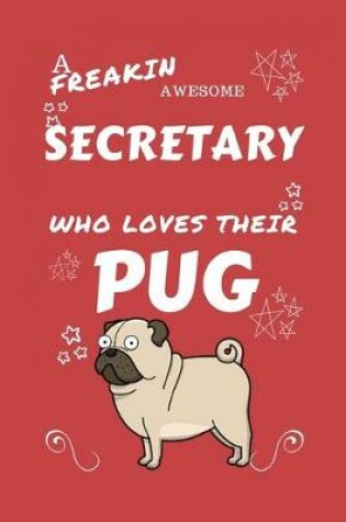 Cover of A Freakin Awesome Secretary Who Loves Their Pug