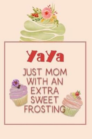 Cover of Yaya Just Mom with an Extra Sweet Frosting
