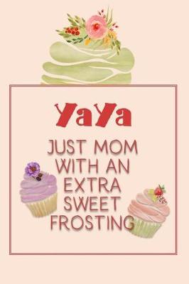 Book cover for Yaya Just Mom with an Extra Sweet Frosting