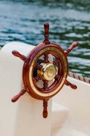 Cover of The Helm Journal Steering Wheel on a Yacht/Boat/Ship