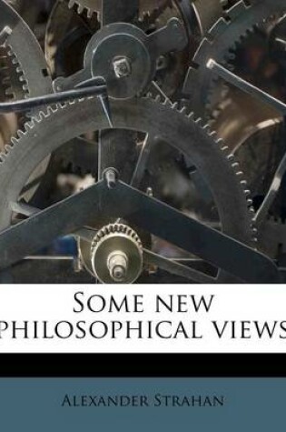 Cover of Some New Philosophical Views