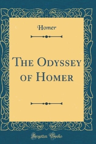 Cover of The Odyssey of Homer (Classic Reprint)