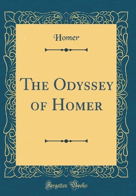 Book cover for The Odyssey of Homer (Classic Reprint)