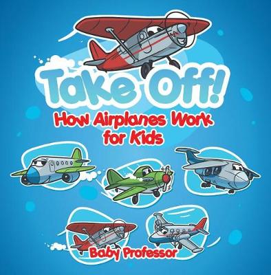 Book cover for Take Off! How Aeroplanes Work for Kids