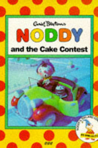 Cover of Noddy and the Cake Contest