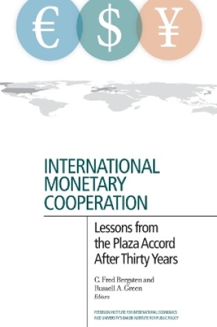 Cover of International Monetary Cooperation – Lessons from the Plaza Accord after Thirty Years