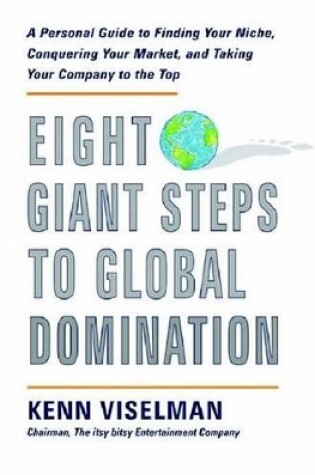 Cover of Eight Giant Steps to Global Domination: A Personal Guide to Finding Your Niche, Conquering Your Market, and Taking Your Company to the Top