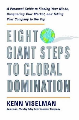 Book cover for Eight Giant Steps to Global Domination: A Personal Guide to Finding Your Niche, Conquering Your Market, and Taking Your Company to the Top